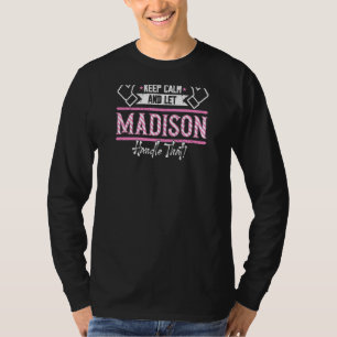 Madison Keep Calm And Let Madison Handle That T-Shirt