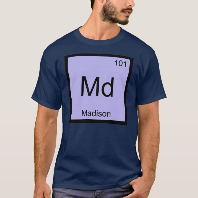 Madison Name Chemistry Element Periodic Table T-Shirt (Front)
