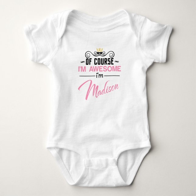 Madison Of Course I'm Awesome Name Baby Bodysuit (Front)
