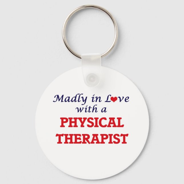 Madly in love with a Physical Therapist Key Ring (Front)