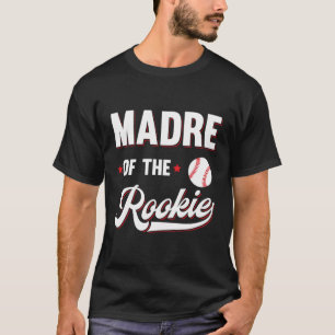 Madre Of The Rookie Family Baseball T-Shirt