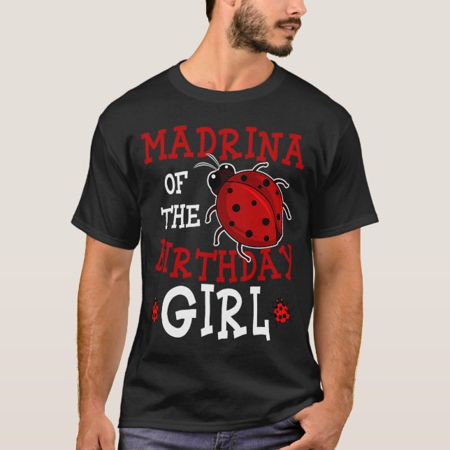 Madrina Of The Birthday Girl Ladybug Bday Party Ce T-Shirt (Front)