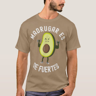 Madrugar is strong Fun Gym Sport Avocado  T-Shirt