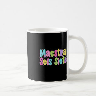 Maestra Seis Siete 67 Spanish Bilingual Teacher Fu Coffee Mug