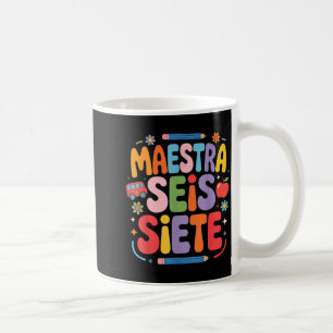 Maestra Seis Siete Teacher Fun School Kids  Coffee Mug