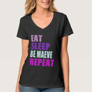 Maeve Eat Sleep Be Repeat Maeve T-Shirt