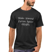 #MAFA Make Atwood Fiction Again T-Shirt