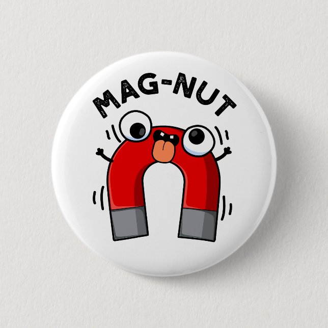 Mag-nut Funny Magnet Pun  6 Cm Round Badge (Front)