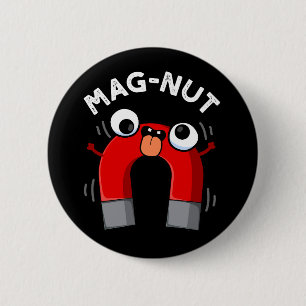 Mag-nut Funny Magnet Pun Dark BG 6 Cm Round Badge