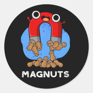 Mag-nuts Funny Magnet Pun Dark BG Classic Round Sticker