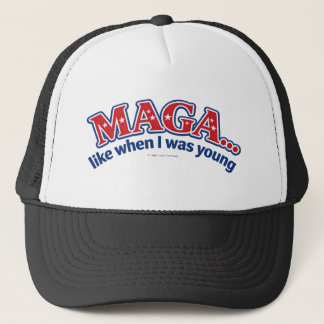 MAGA … like when I was young - Trucker Hat