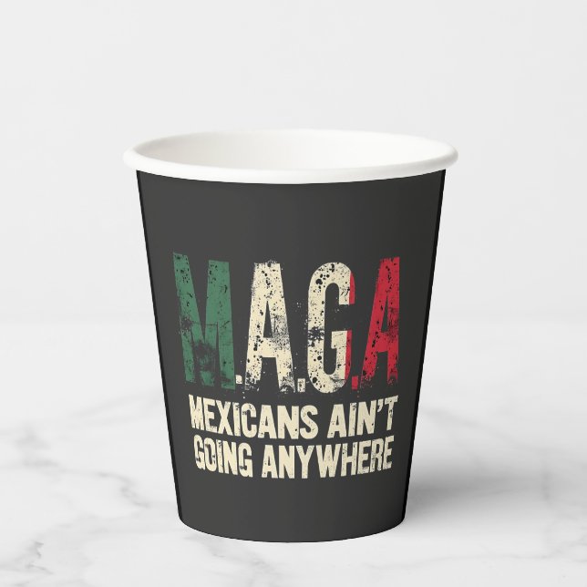 MAGA Mexicans Ain't Going Anywhere American   Paper Cups (Front)