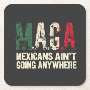 MAGA Mexicans Ain't Going Anywhere American Square Paper Coaster