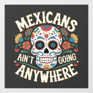 MAGA Mexicans Ain't Going Anywhere Sugar Skull 