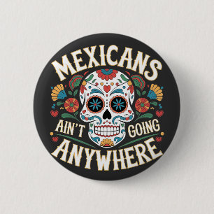 MAGA Mexicans Ain't Going Anywhere Sugar Skull 6 Cm Round Badge