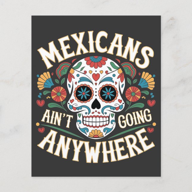 MAGA Mexicans Ain't Going Anywhere Sugar Skull  Flyer (Front)