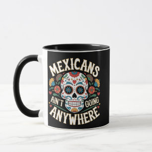 MAGA Mexicans Ain't Going Anywhere Sugar Skull Mug