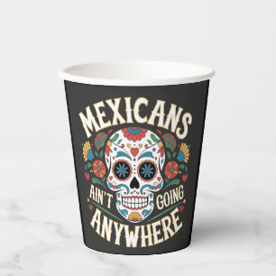 MAGA Mexicans Ain't Going Anywhere Sugar Skull Paper Cups
