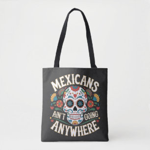 MAGA Mexicans Ain't Going Anywhere Sugar Skull Tote Bag