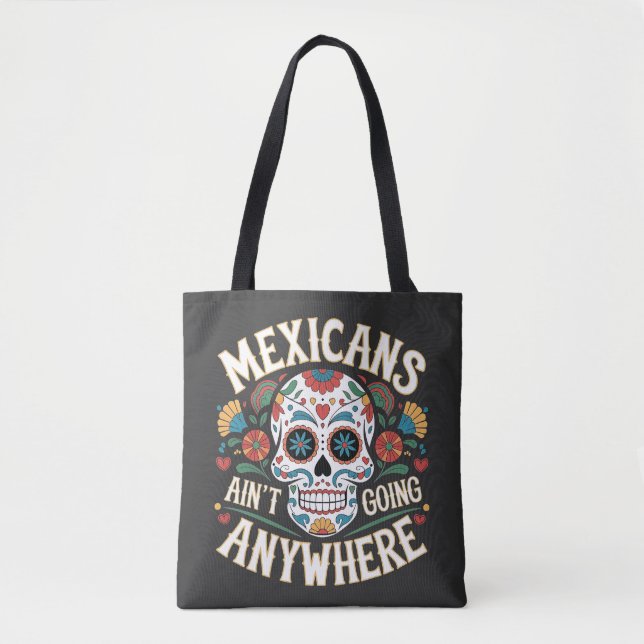 MAGA Mexicans Ain't Going Anywhere Sugar Skull  Tote Bag (Front)