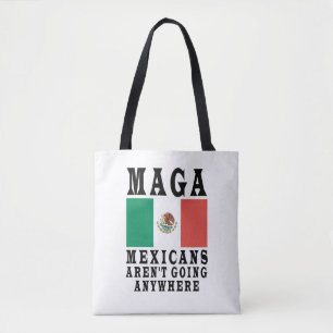 MAGA Mexicans Aren't Going Anywhere Mexico Mexican Tote Bag