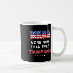 Maga Now Than Ever Trump For President 2024 Coffee Mug