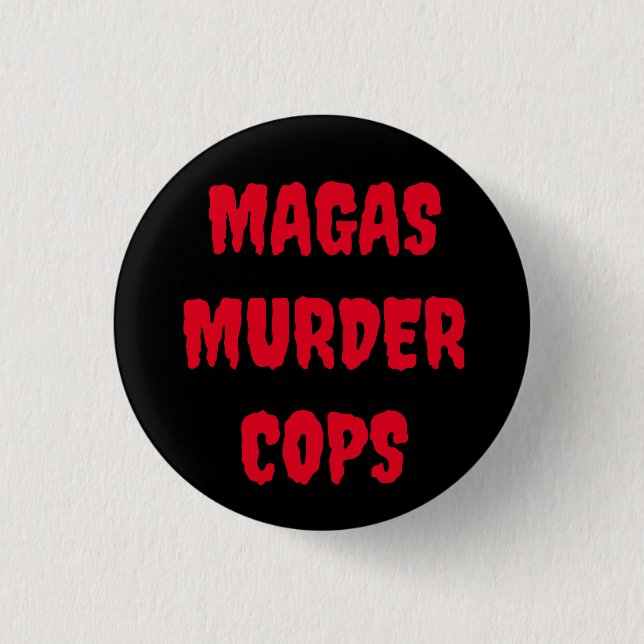 MAGAS MURDER COPS  button (Front)