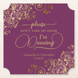 Magenta Cassis & Gold Don't Take My Drink Wedding Paper Coaster<br><div class="desc">This wedding coaster is elegant, stylish, and fun! It features a beautiful magenta or cassis purple and gold design with modern script lettering and delicate golden curls and swirls in the corners. The text reads "Please don't take my drink, I'm dancing" with space for the names of the couple and...</div>