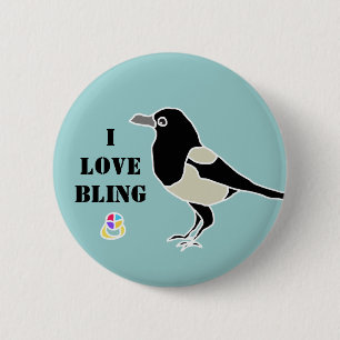 Maggie the magpie/I love bling 6 Cm Round Badge