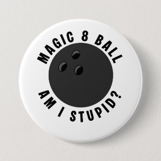 Magic 8 Ball Am I Stupid? Ironic Bowling Ball 7.5 Cm Round Badge