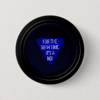 Magic 8-ball: "For the 50th time, it's a NO!"