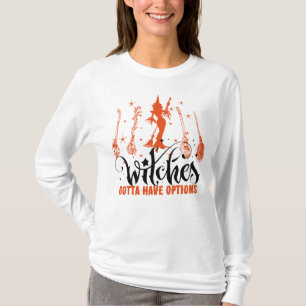 Magic Brooms Witches Gotta Have Options Halloween T-Shirt