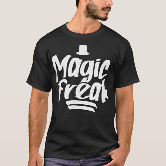 Magic Freak Magic Trick Wizard Magician Illusionis T-Shirt (Front)