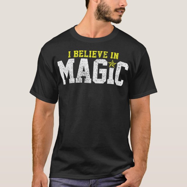 Magic I Belive In Magician Wizard  T-Shirt (Front)