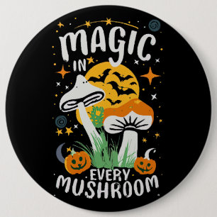 Magic in Every Mushroom! 6 Cm Round Badge