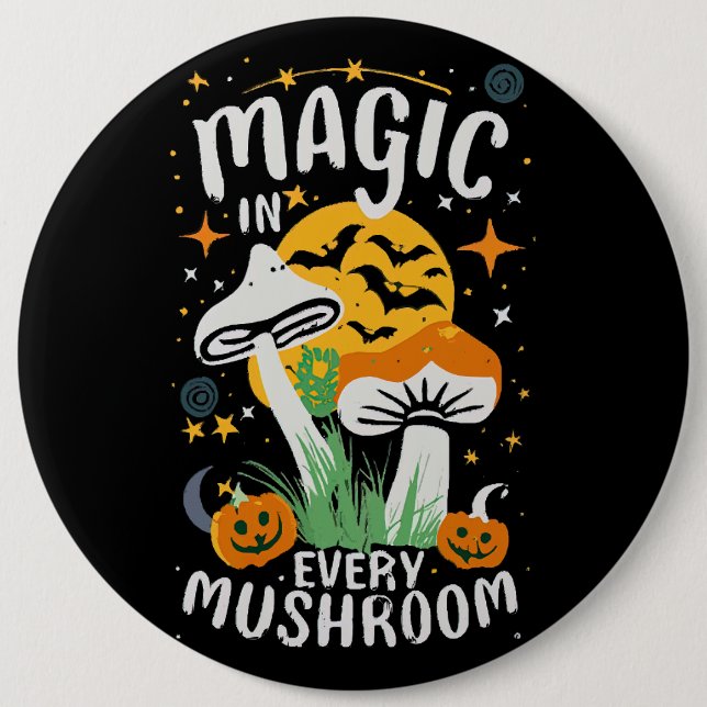 Magic in Every Mushroom! 6 Cm Round Badge (Front)