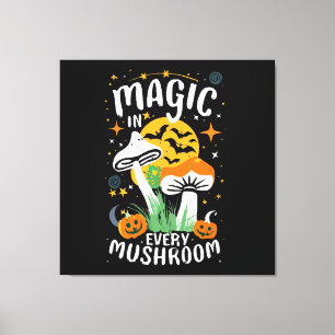 Magic in Every Mushroom! Canvas Print