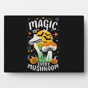 Magic in Every Mushroom! Plaque