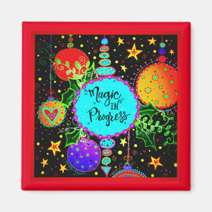 Magic in Progress Fun Colourful Ornament Magnet