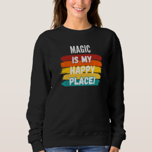 Magic  Magic Is My Happy Place Sweatshirt