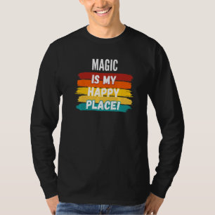 Magic  Magic Is My Happy Place T-Shirt