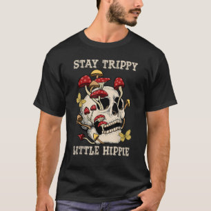 Magic Psilocybin Mushrooms Skull Stay Trippy Littl T-Shirt