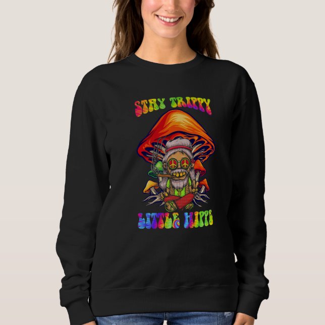 Magic Psilocybin Mushrooms Tie Dye Stay Trippy Lit Sweatshirt (Front)