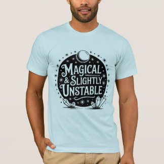 Magical & Slightly Unstable ✨ T-Shirt
