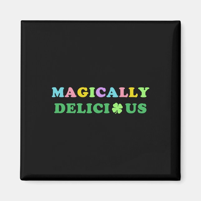 Magically Delicious St Patricks Day Gift For Men W Magnet (Front)