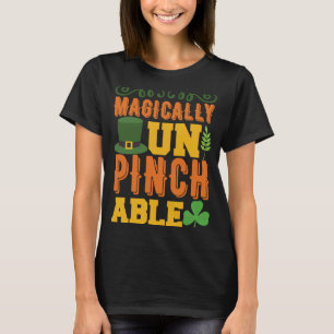 Magically Un Pinch Able  St. Patrick' Day T-Shirt