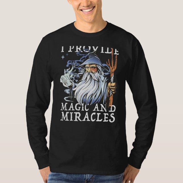 Magician And Witcher I Provide Magic And Miracles T-Shirt (Front)