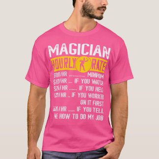 Magician Magic Hourly Rate Magical Card Tricks Ill T-Shirt