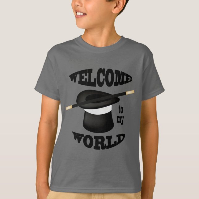 Magician Magic Welcome to my World  T-shirt (Front)