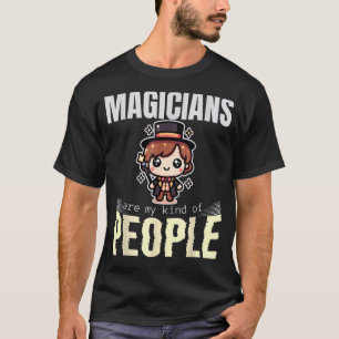 Magicians are My Kind of People T-Shirt